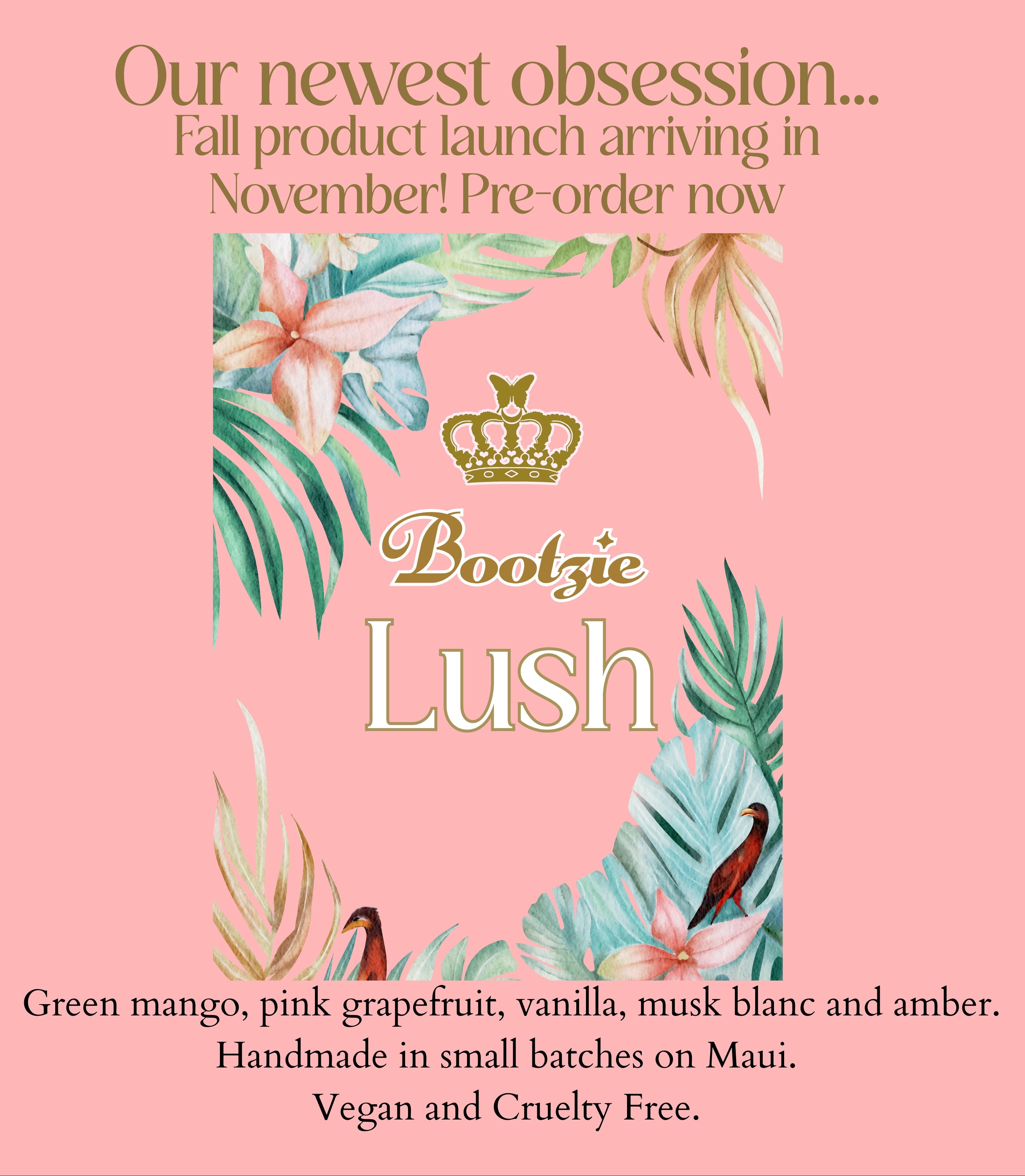 Bootzie “Lush” Mango, vanilla, pink grapefruit, musk blanc, amber. 2 oz EDP Spray